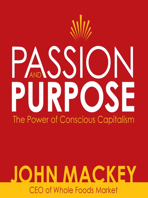 Title details for Passion and Purpose by John Mackey - Available
